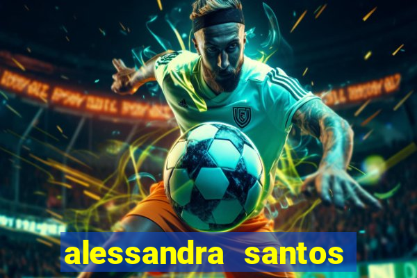 alessandra santos pregadora biografia