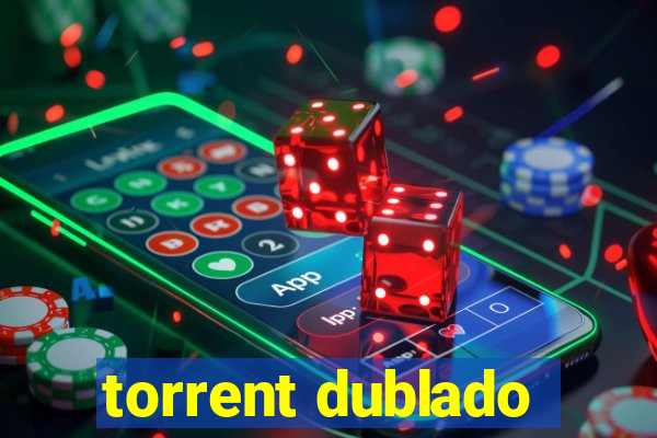 torrent dublado