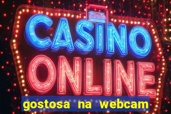 gostosa na webcam ao vivo