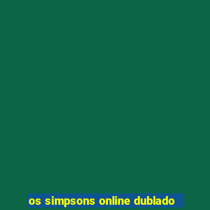 os simpsons online dublado