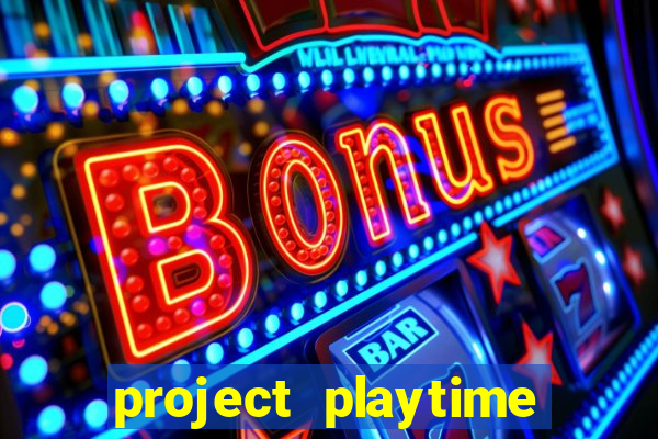 project playtime mobile beta