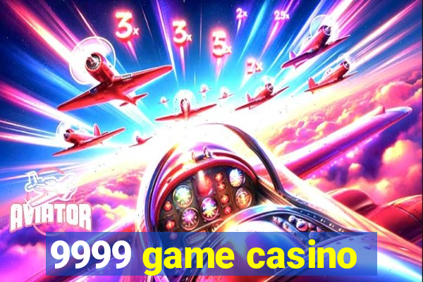 9999 game casino