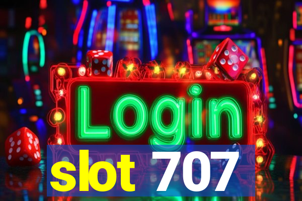 slot 707