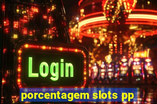 porcentagem slots pp