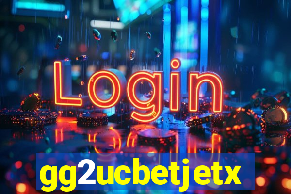 gg2ucbetjetx