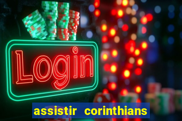 assistir corinthians futebol play hd