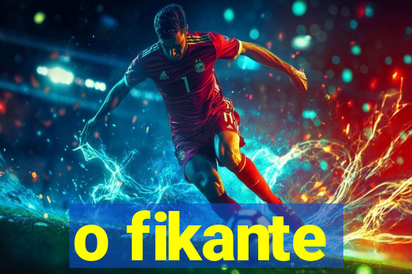 o fikante