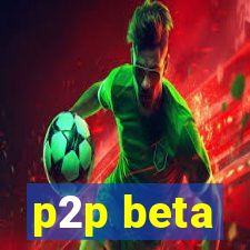 p2p beta