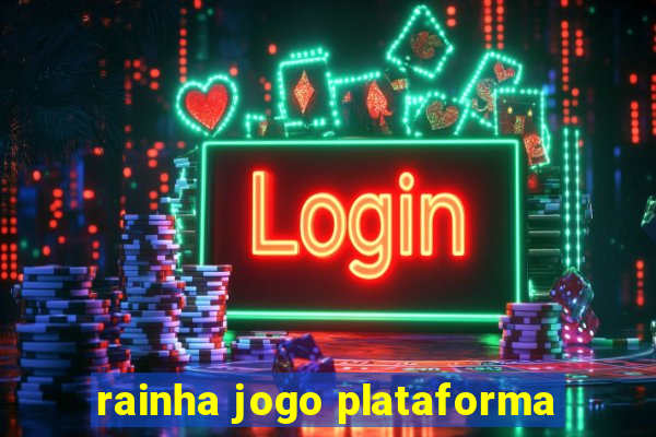 rainha jogo plataforma