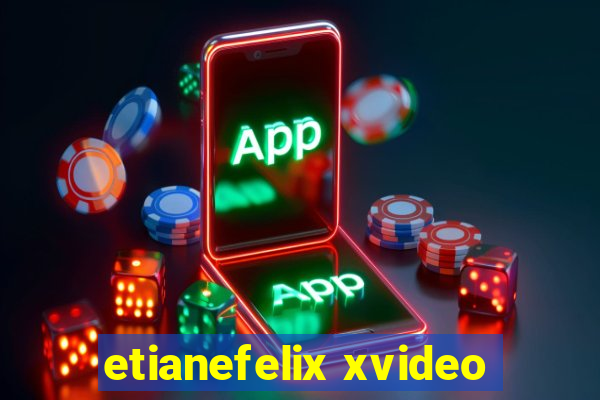 etianefelix xvideo