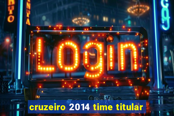 cruzeiro 2014 time titular