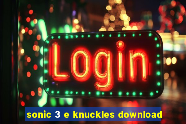 sonic 3 e knuckles download