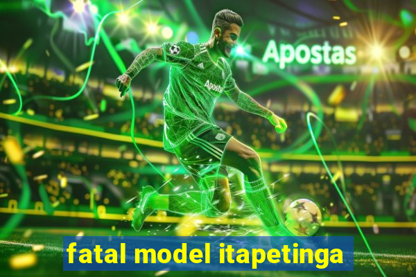 fatal model itapetinga