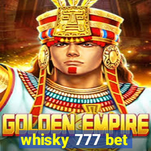 whisky 777 bet