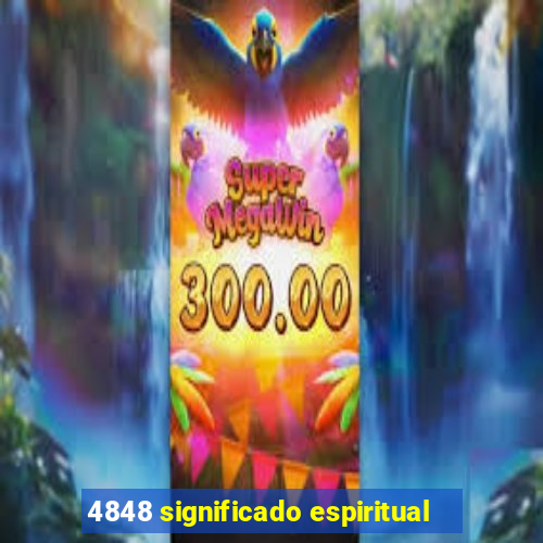 4848 significado espiritual