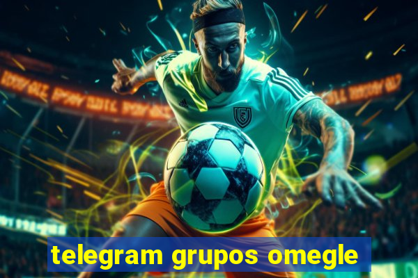 telegram grupos omegle