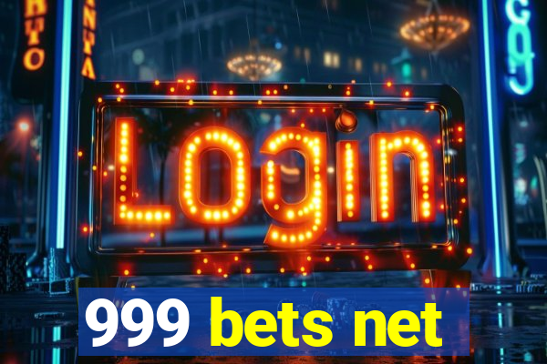 999 bets net