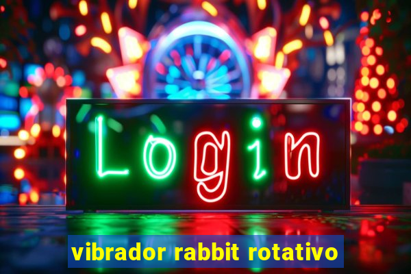 vibrador rabbit rotativo