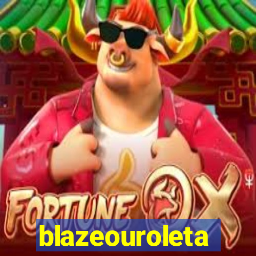 blazeouroleta