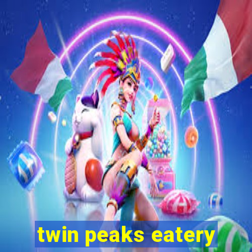 twin peaks eatery