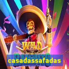 casadassafadas