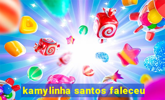 kamylinha santos faleceu