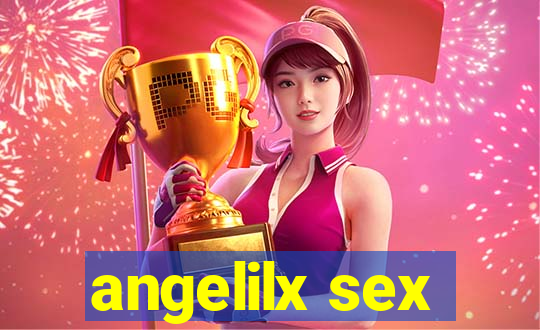 angelilx sex