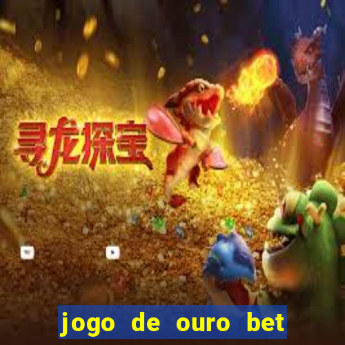 jogo de ouro bet codigo promocional