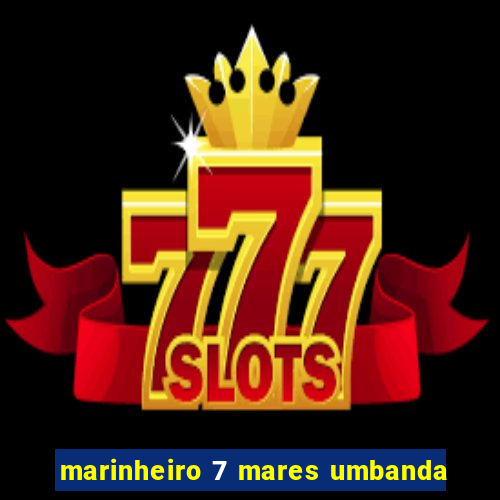 marinheiro 7 mares umbanda