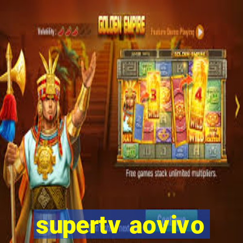 supertv aovivo