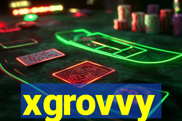 xgrovvy