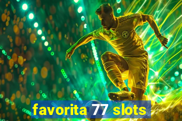 favorita 77 slots