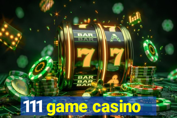 111 game casino