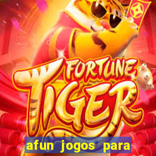 afun jogos para ganhar dinheiro