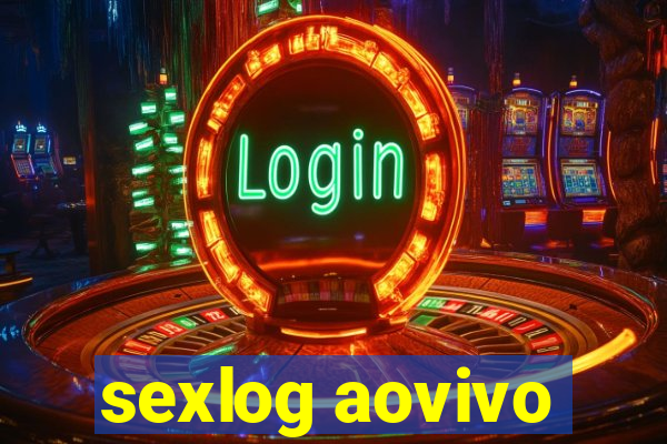 sexlog aovivo