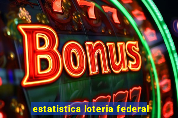 estatistica loteria federal