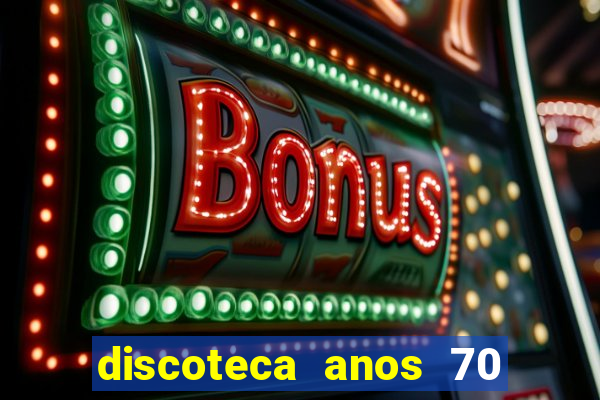 discoteca anos 70 80 90