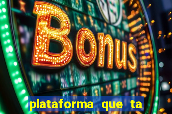 plataforma que ta pagando agora