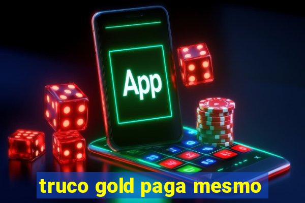 truco gold paga mesmo