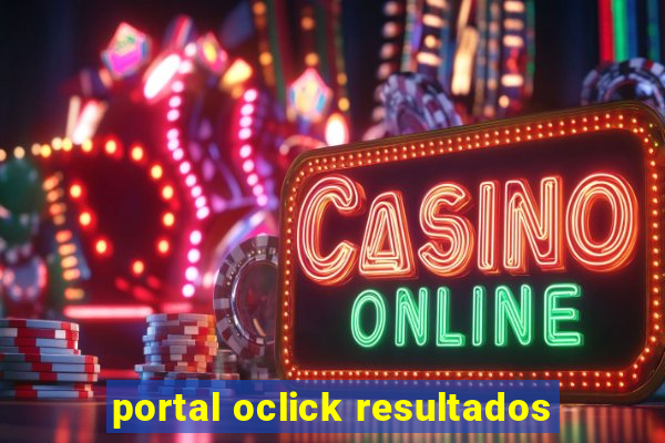 portal oclick resultados