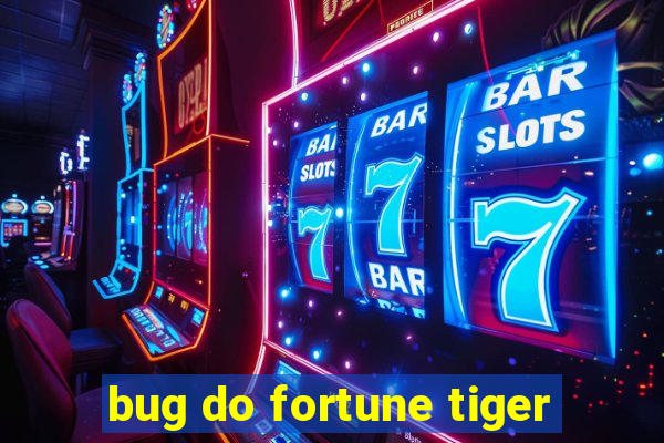 bug do fortune tiger