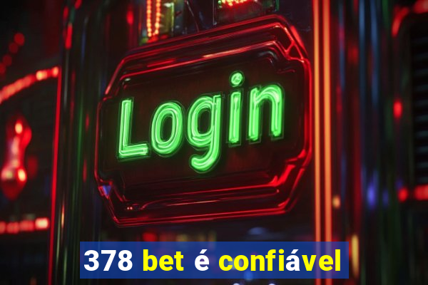 378 bet é confiável