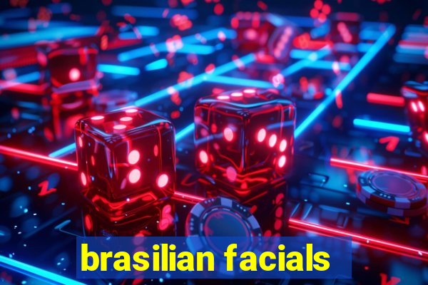 brasilian facials