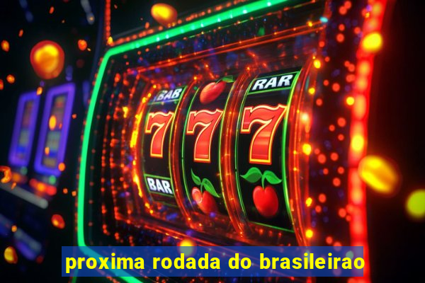 proxima rodada do brasileirao