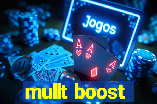 mullt boost