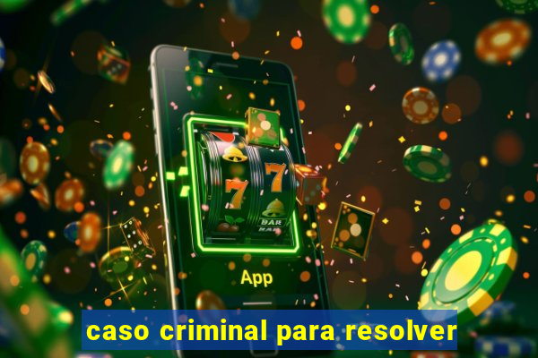 caso criminal para resolver