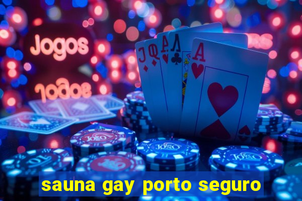 sauna gay porto seguro