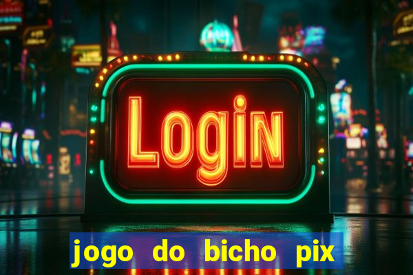 jogo do bicho pix da sorte