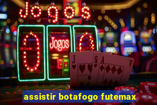 assistir botafogo futemax