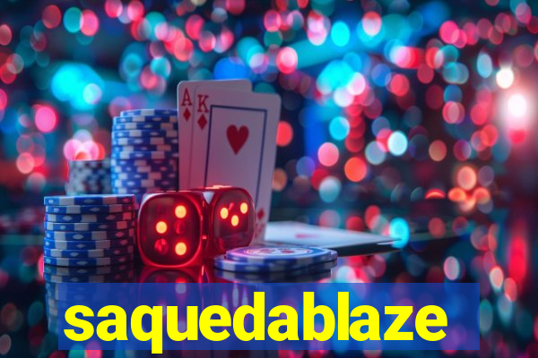 saquedablaze